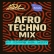 AFROTECHNO MIX TAPE